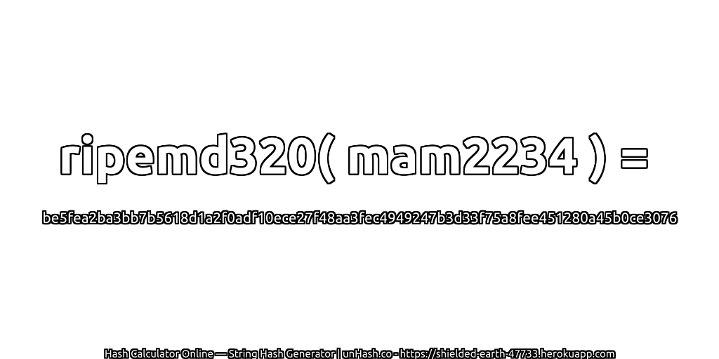 ripemd320( mam2234 ) = be5fea2ba3bb7b5618d1a2f0adf10ece27f48aa3fec4949247b3d33f75a8fee451280a45b0ce3076 | unHash.co