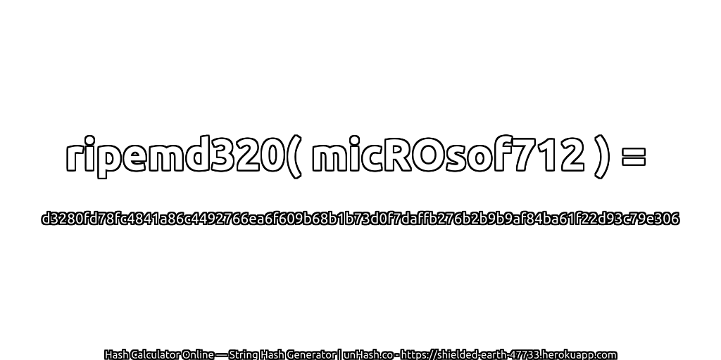 ripemd320( micROsof712 ) = d3280fd78fc4841a86c4492766ea6f609b68b1b73d0f7daffb276b2b9b9af84ba61f22d93c79e306 | unHash.co