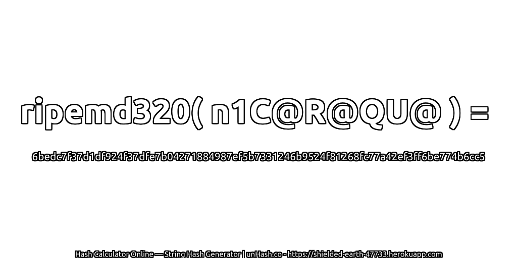 ripemd320( n1C@R@QU@ ) = 6bedc7f37d1df924f37dfe7b04271884987ef5b7331246b9524f81268fc77a42ef3ff6be774b6cc5 | unHash.co