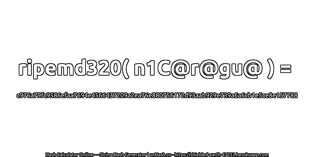 ripemd320( n1C@r@gu@ ) = c976a79fc9586efaa7694e4566437209a2ea76e880756172d93aab929e739a6a6cb1e5ce8e157788 | unHash.co