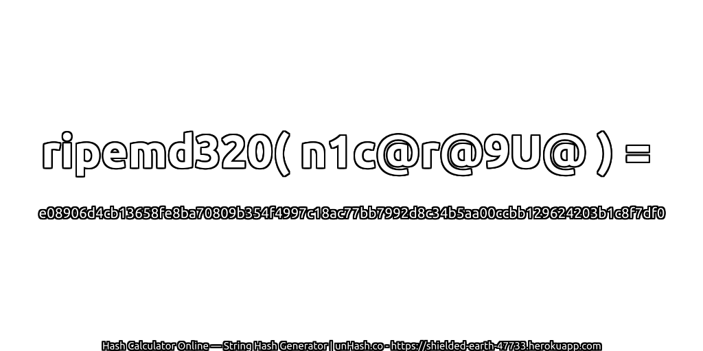 ripemd320( n1c@r@9U@ ) = e08906d4cb13658fe8ba70809b354f4997c18ac77bb7992d8c34b5aa00ccbb129624203b1c8f7df0 | unHash.co