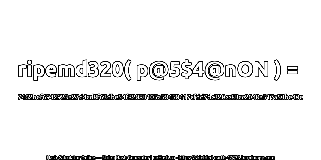 ripemd320( p@5$4@nON ) = 7462bef6942923a27d4cd8f63dbe54f82083105a58450417cfdd7dc320cc83cc2040a517a53be40e | unHash.co