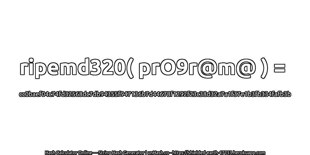 ripemd320( prO9r@m@ ) = cc0baef04c74fd32568dc7db94355f947136b7d44678f1292f23c38d32a7a1f37e1b3fb334fafb3b | unHash.co
