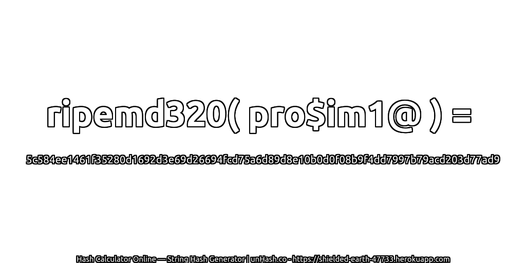 ripemd320( pro$im1@ ) = 5c584ee1461f35280d1692d3e69d26694fcd75a6d89d8e10b0d0f08b9f4dd7997b79acd203d77ad9 | unHash.co