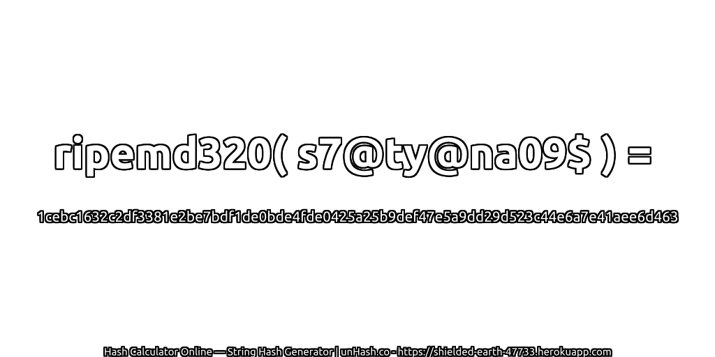 ripemd320( s7@ty@na09$ ) = 1cebc1632c2df3381e2be7bdf1de0bde4fde0425a25b9def47e5a9dd29d523c44e6a7e41aee6d463 | unHash.co