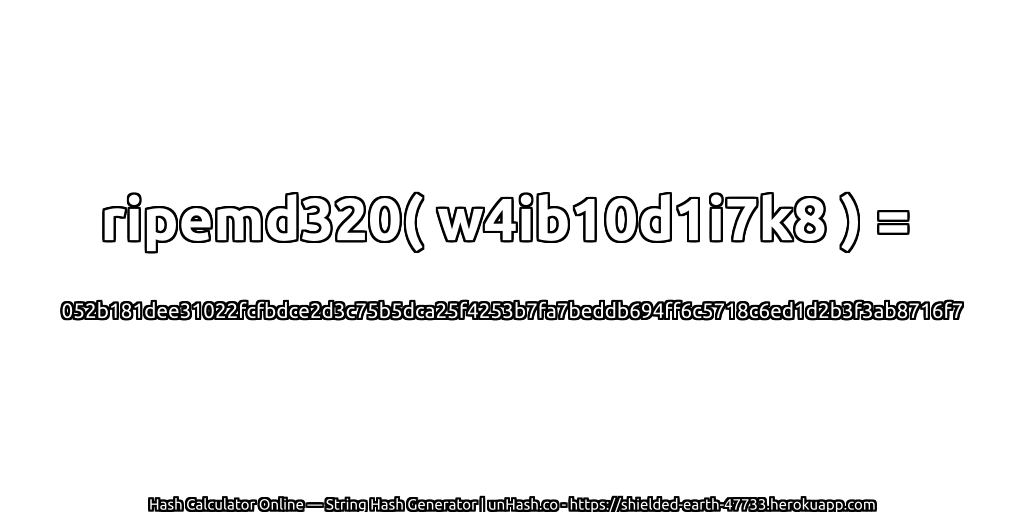 ripemd320( w4ib10d1i7k8 ) = 052b181dee31022fcfbdce2d3c75b5dca25f4253b7fa7beddb694ff6c5718c6ed1d2b3f3ab8716f7 | unHash.co