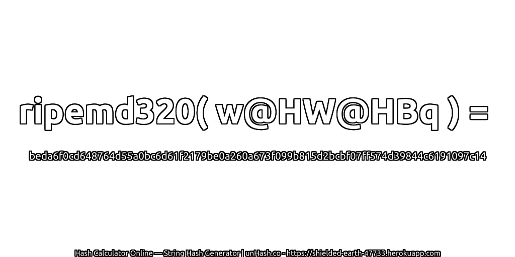 ripemd320( w@HW@HBq ) = beda6f0cd648764d55a0bc6d61f2179be0a260a673f099b815d2bcbf07ff574d39844c6191097c14 | unHash.co