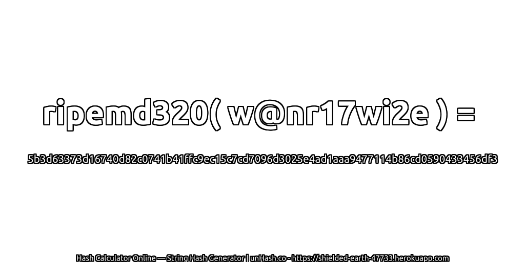 ripemd320( w@nr17wi2e ) = 5b3d63373d16740d82c0741b41ffc9ec15c7cd7096d3025e4ad1aaa9477114b86cd0590433456df3 | unHash.co