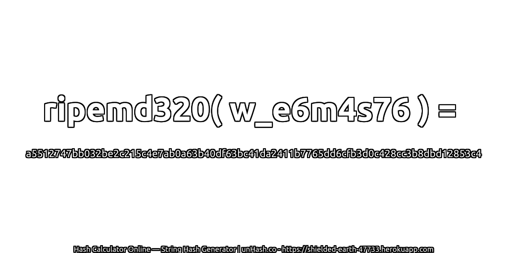 ripemd320( w_e6m4s76 ) = a5512747bb032be2c215c4e7ab0a63b40df63bc41da2411b7765dd6cfb3d0c428cc3b8dbd12853c4 | unHash.co