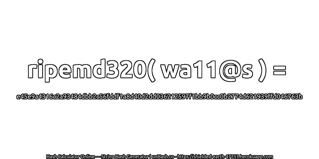 ripemd320( wa11@s ) = e45e9a4316c2a93484dbb2c56fddf1a8d40d2dd036212597f1bb9b0cc0b2774d621939ffd046763b | unHash.co