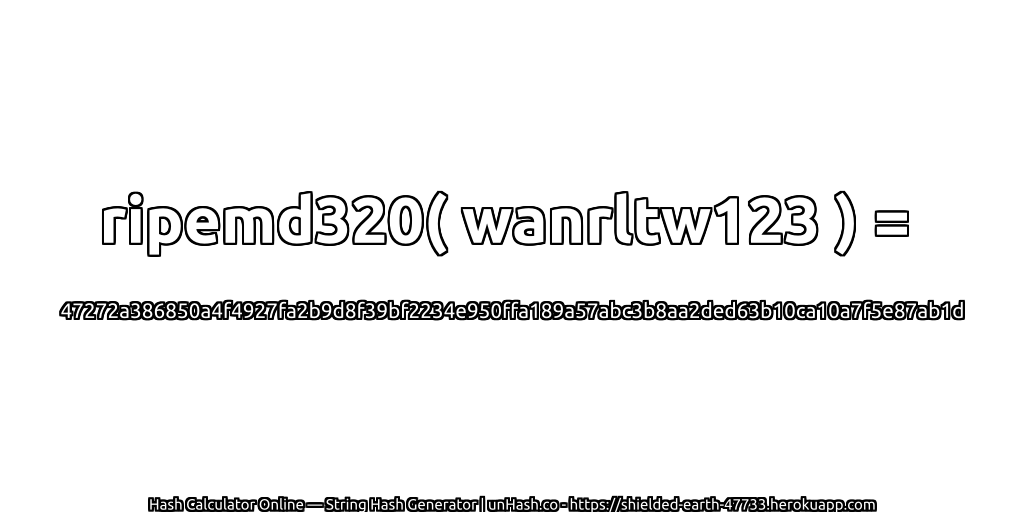 ripemd320( wanrltw123 ) = 47272a386850a4f4927fa2b9d8f39bf2234e950ffa189a57abc3b8aa2ded63b10ca10a7f5e87ab1d | unHash.co