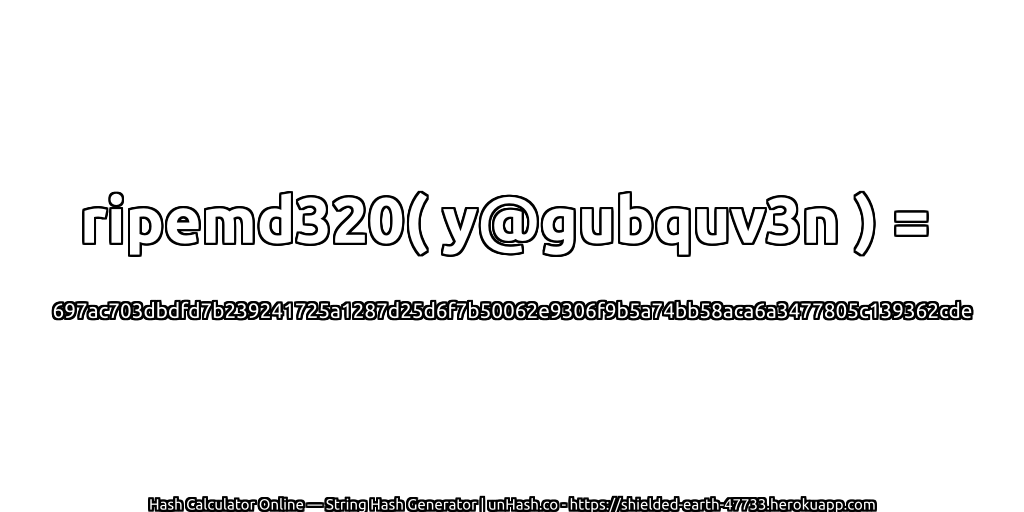 ripemd320( y@gubquv3n ) = 697ac703dbdfd7b239241725a1287d25d6f7b50062e9306f9b5a74bb58aca6a3477805c139362cde | unHash.co