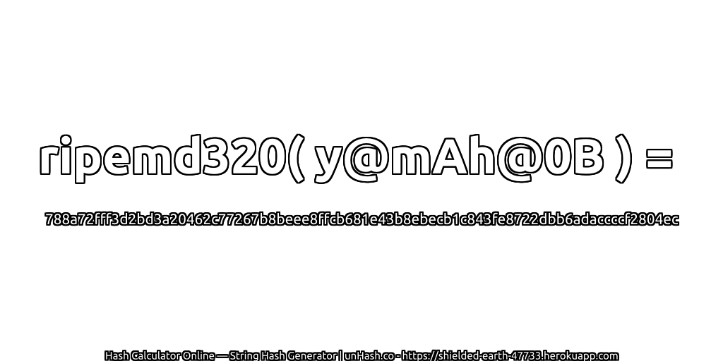 ripemd320( y@mAh@0B ) = 788a72fff3d2bd3a20462c77267b8beee8ffcb681e43b8ebecb1c843fe8722dbb6adaccccf2804ec | unHash.co