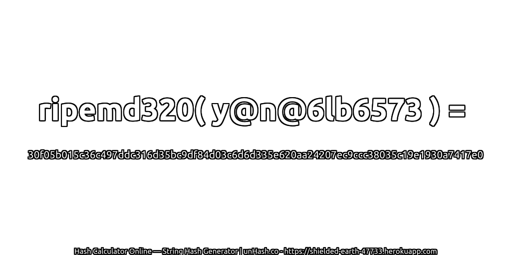 ripemd320( y@n@6lb6573 ) = 30f05b015c36c497ddc316d35bc9df84d03c6d6d335e620aa24207ec9ccc38035c19e1930a7417e0 | unHash.co