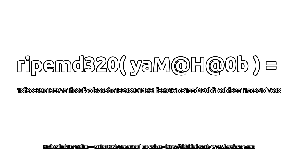 ripemd320( yaM@H@0b ) = 18f6e849e13a97a1fe80facd9a95be182989014961f899461c81aad420bf169bf82e11ac5e1d7698 | unHash.co