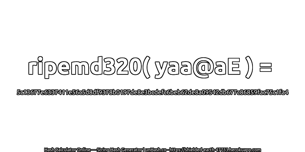 ripemd320( yaa@aE ) = 5c13677e6337411e56c5d8df9378b0197de8e3bcdefc6beb62de8a09542db677c86859fac75c1fa4 | unHash.co