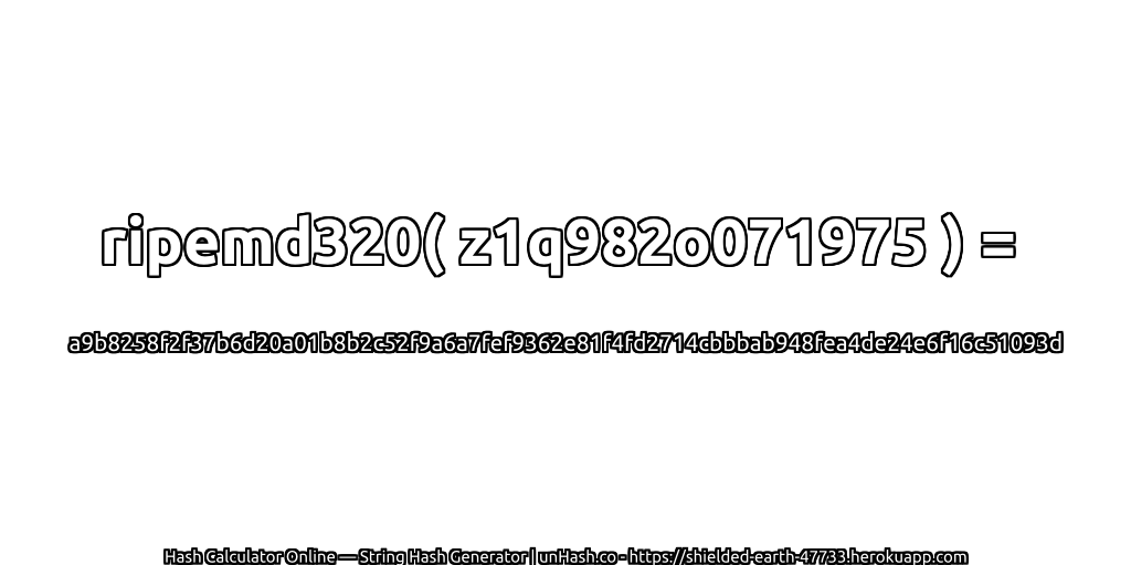 ripemd320( z1q982o071975 ) = a9b8258f2f37b6d20a01b8b2c52f9a6a7fef9362e81f4fd2714cbbbab948fea4de24e6f16c51093d | unHash.co