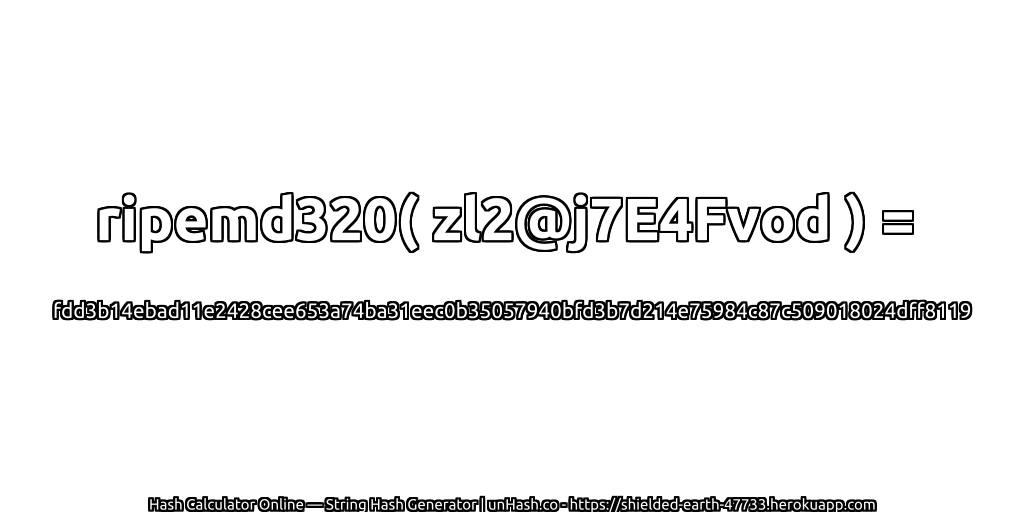 ripemd320( zl2@j7E4Fvod ) = fdd3b14ebad11e2428cee653a74ba31eec0b35057940bfd3b7d214e75984c87c509018024dff8119 | unHash.co