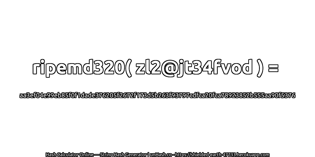 ripemd320( zl2@jt34fvod ) = aa3ef04e99eb85f0f1dade376205f2672f173d5b263f93797cdfca20fca78923852b555aa90f5376 | unHash.co