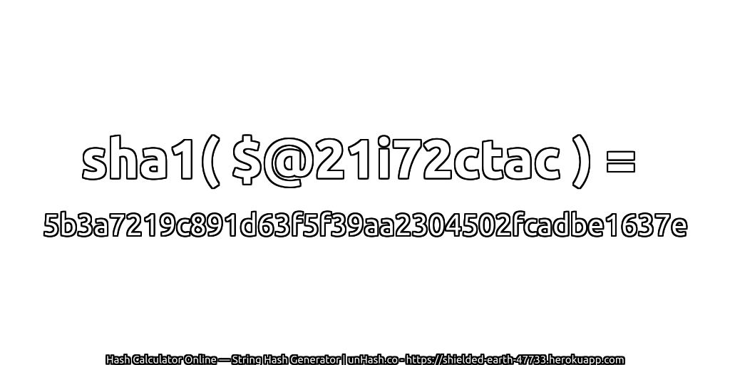 sha1( $@21i72ctac ) = 5b3a7219c891d63f5f39aa2304502fcadbe1637e | unHash.co