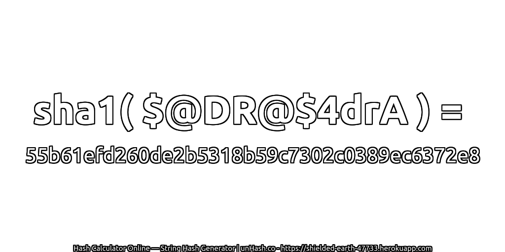 sha1( $@DR@$4drA ) = 55b61efd260de2b5318b59c7302c0389ec6372e8 | unHash.co