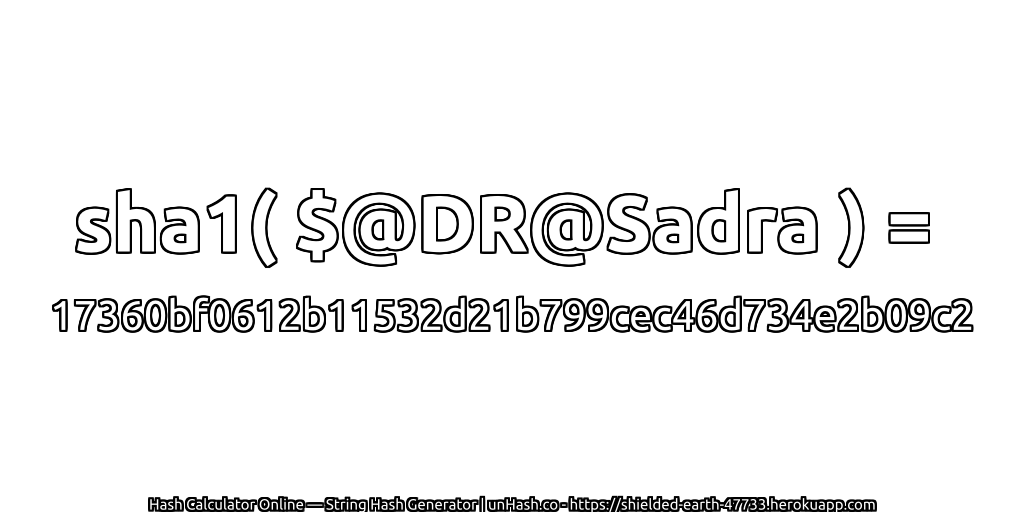 sha1( $@DR@Sadra ) = 17360bf0612b11532d21b799cec46d734e2b09c2 | unHash.co