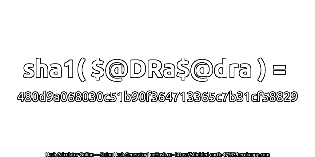 sha1( $@DRa$@dra ) = 480d9a068030c51b90f364713365c7b31cf58829 | unHash.co