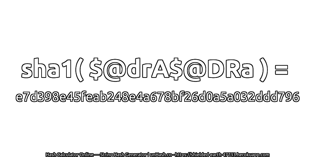 sha1( $@drA$@DRa ) = e7d398e45feab248e4a678bf26d0a5a032ddd796 | unHash.co