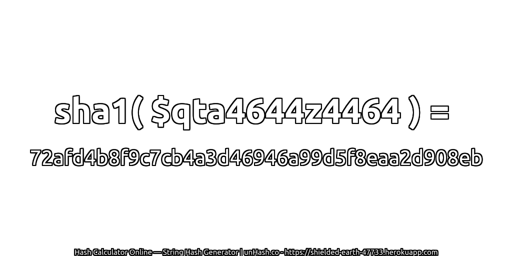 sha1( $qta4644z4464 ) = 72afd4b8f9c7cb4a3d46946a99d5f8eaa2d908eb | unHash.co