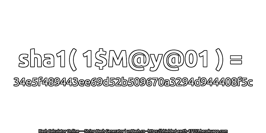 sha1( 1$M@y@01 ) = 34e5f489443ee69d52b509670a3294d944408f5c | unHash.co