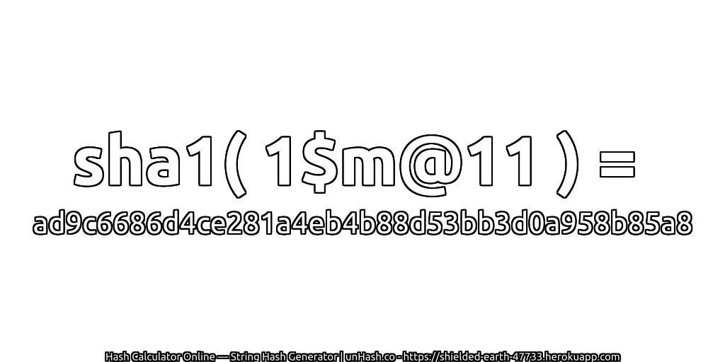 sha1( 1$m@11 ) = ad9c6686d4ce281a4eb4b88d53bb3d0a958b85a8 | unHash.co