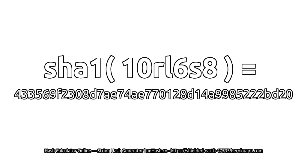sha1( 10rl6s8 ) = 433569f2308d7ae74ae770128d14a9985222bd20 | unHash.co