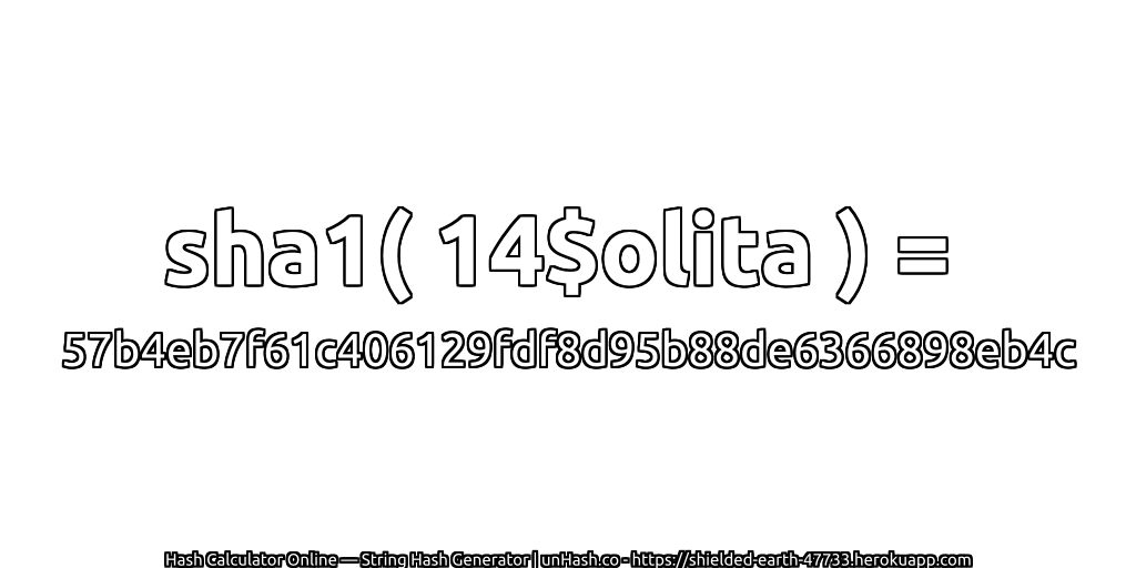 sha1( 14$olita ) = 57b4eb7f61c406129fdf8d95b88de6366898eb4c | unHash.co