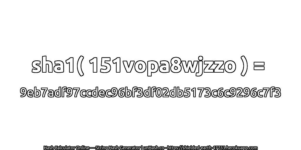 sha1( 151vopa8wjzzo ) = 9eb7adf97ccdec96bf3df02db5173c6c9296c7f3 | unHash.co