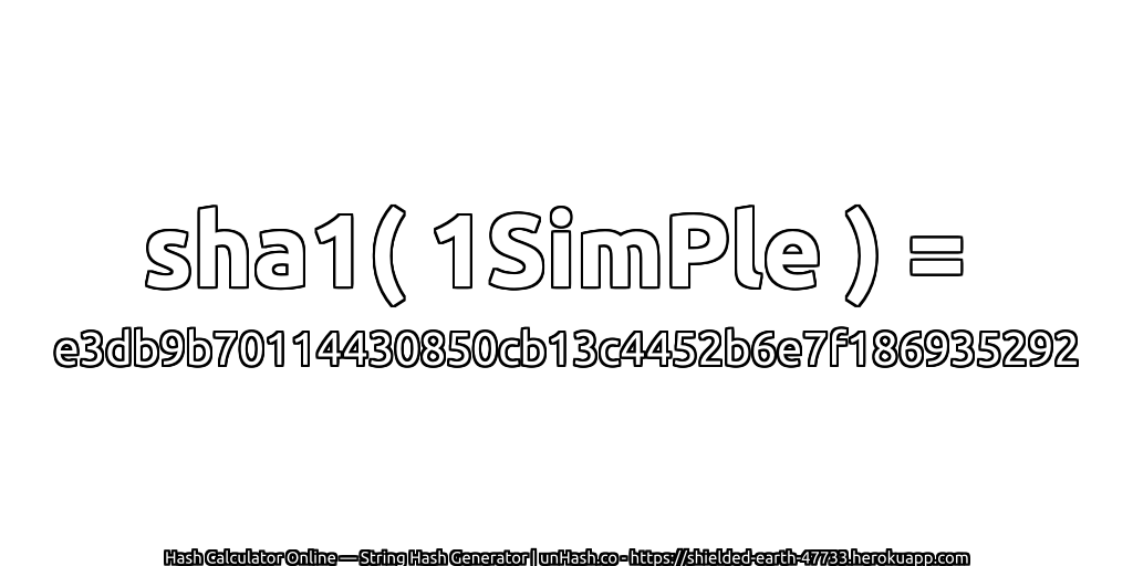 sha1( 1SimPle ) = e3db9b70114430850cb13c4452b6e7f186935292 | unHash.co