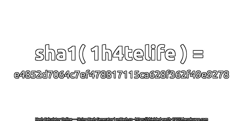 sha1( 1h4telife ) = e4852d7064c7ef478817115ca628f362f49e9278 | unHash.co