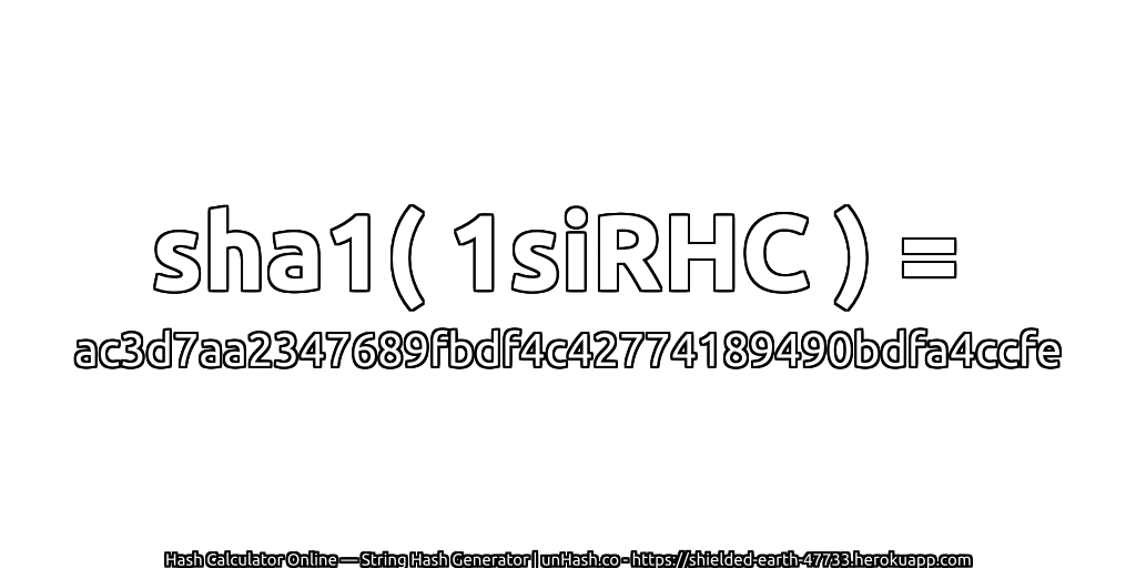 sha1( 1siRHC ) = ac3d7aa2347689fbdf4c42774189490bdfa4ccfe | unHash.co