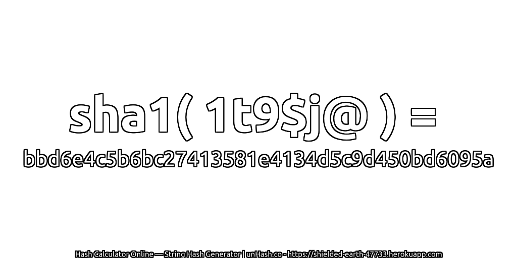 sha1( 1t9$j@ ) = bbd6e4c5b6bc27413581e4134d5c9d450bd6095a | unHash.co
