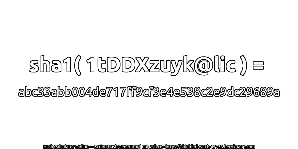 sha1( 1tDDXzuyk@lic ) = abc33abb004de717ff9cf3e4e538c2e9dc29689a | unHash.co
