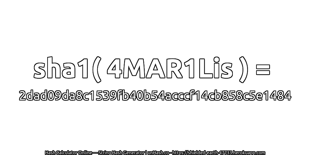 sha1( 4MAR1Lis ) = 2dad09da8c1539fb40b54acccf14cb858c5e1484 | unHash.co
