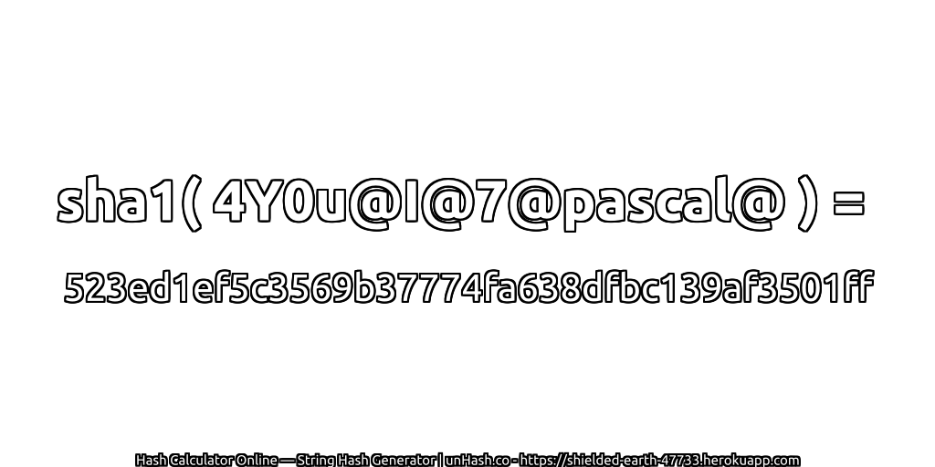 sha1( 4Y0u@I@7@pascal@ ) = 523ed1ef5c3569b37774fa638dfbc139af3501ff | unHash.co
