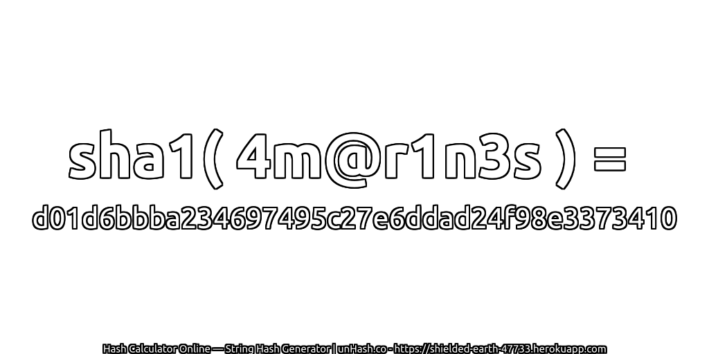sha1( 4m@r1n3s ) = d01d6bbba234697495c27e6ddad24f98e3373410 | unHash.co