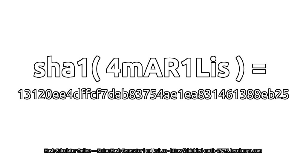 sha1( 4mAR1Lis ) = 13120ee4dffcf7dab83754ae1ea831461388eb25 | unHash.co