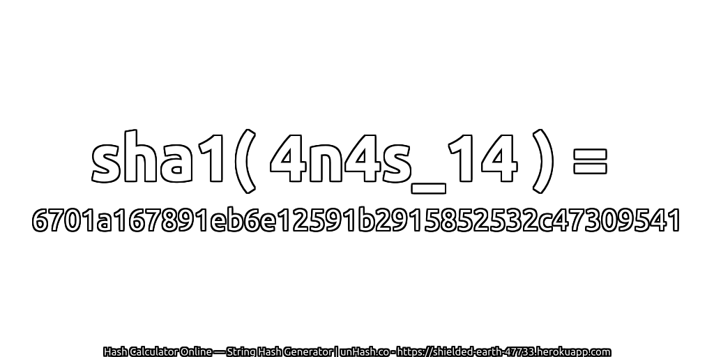 sha1( 4n4s_14 ) = 6701a167891eb6e12591b2915852532c47309541 | unHash.co