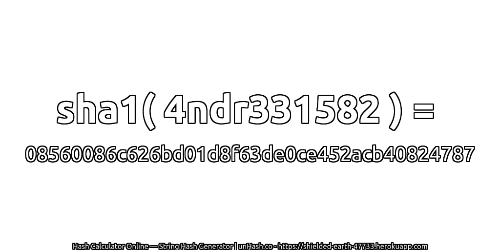 sha1( 4ndr331582 ) = 08560086c626bd01d8f63de0ce452acb40824787 | unHash.co