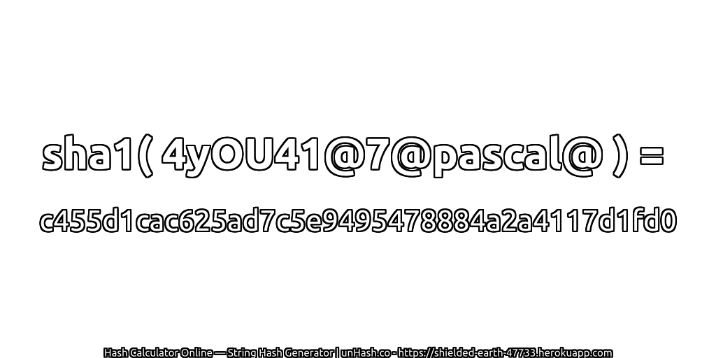 sha1( 4yOU41@7@pascal@ ) = c455d1cac625ad7c5e9495478884a2a4117d1fd0 | unHash.co