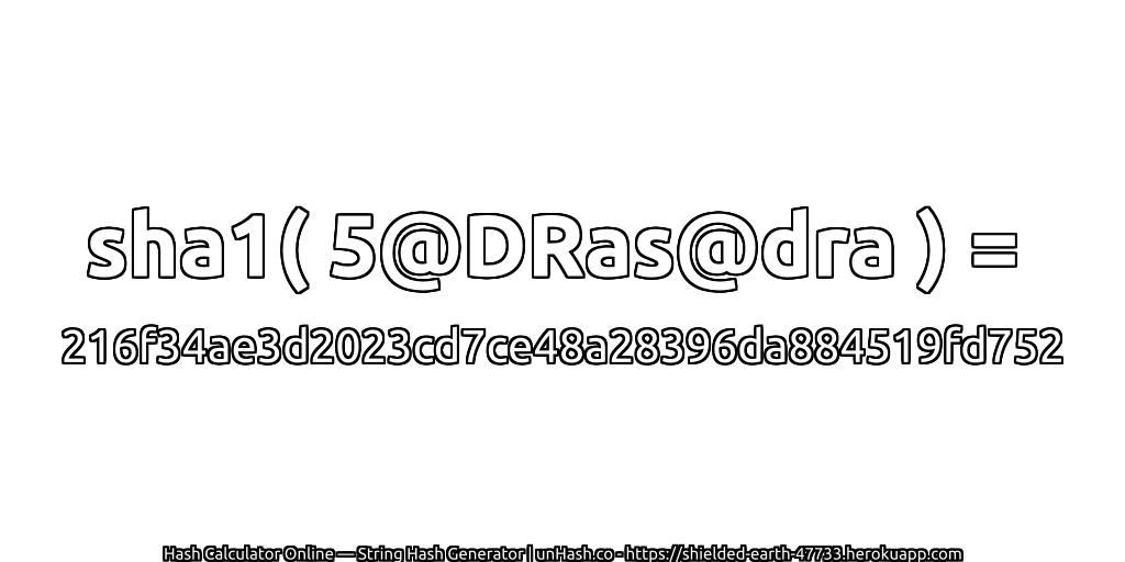 sha1( 5@DRas@dra ) = 216f34ae3d2023cd7ce48a28396da884519fd752 | unHash.co