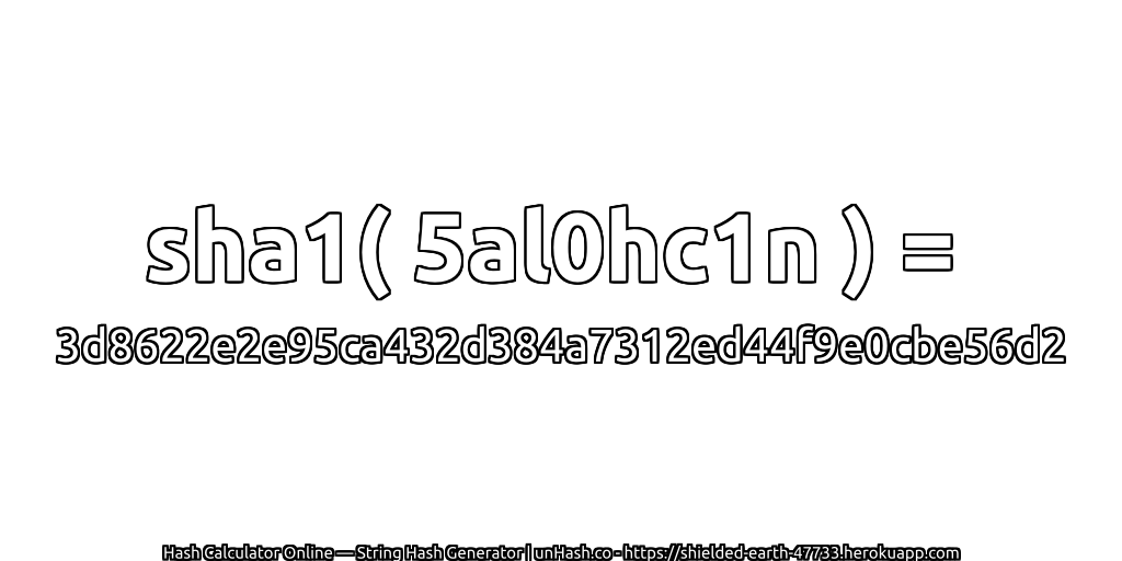 sha1( 5al0hc1n ) = 3d8622e2e95ca432d384a7312ed44f9e0cbe56d2 | unHash.co