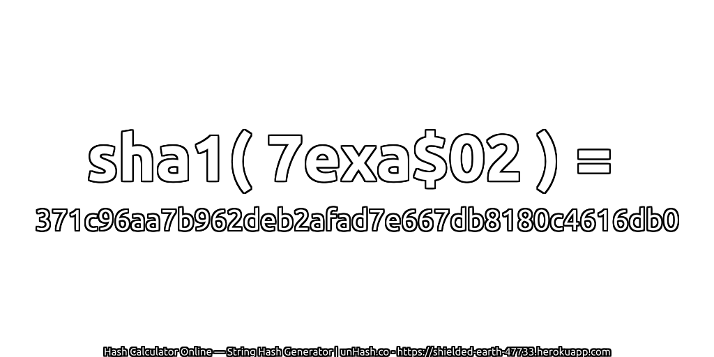 sha1( 7exa$02 ) = 371c96aa7b962deb2afad7e667db8180c4616db0 | unHash.co