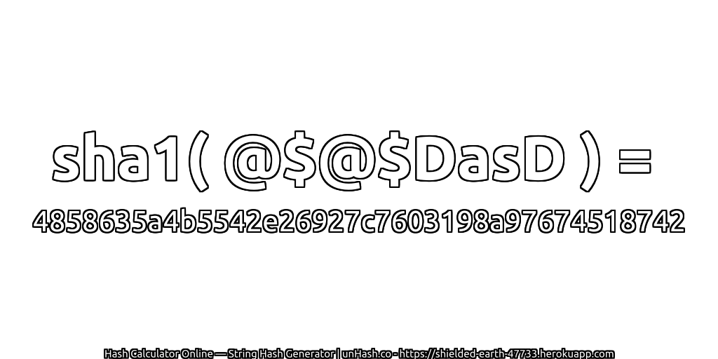 sha1( @$@$DasD ) = 4858635a4b5542e26927c7603198a97674518742 | unHash.co
